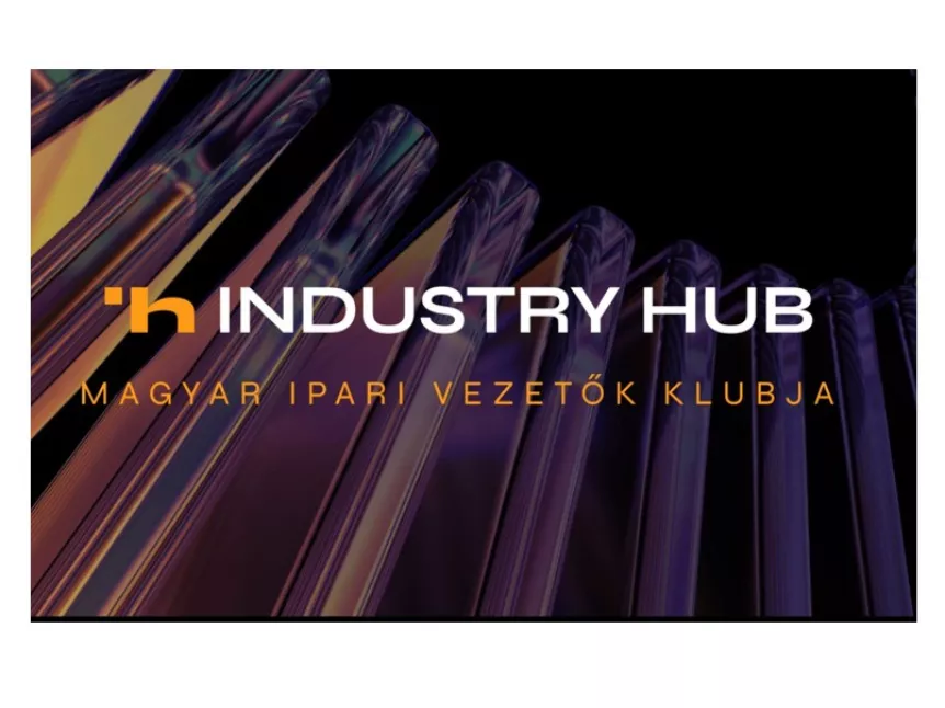 Új korszak a hazai iparban – elstartol az Industry HUB – Magyar Ipari Vezetők Klubja