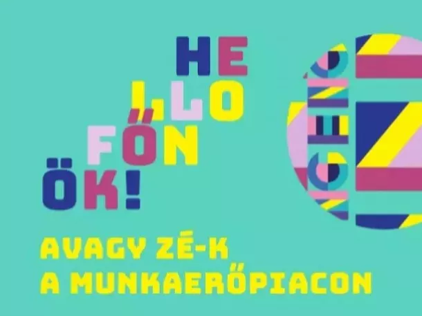 1 hét múlva jön a Zé-k a munkaerőpiacon, avagy szakmai konferencia a Z generációs kihívásokról és lehetőségekről